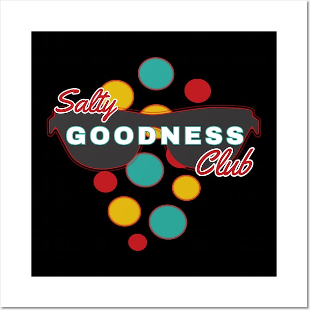 Salty Goodness Club | Fun | Expressive | Wall Art by FutureImaging